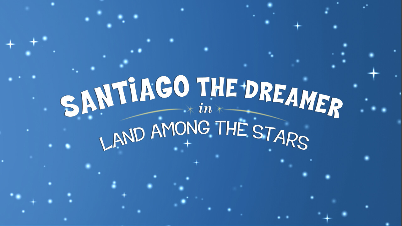 Blue starry title card reading Santiago the Dreamer in Land Among the Stars
